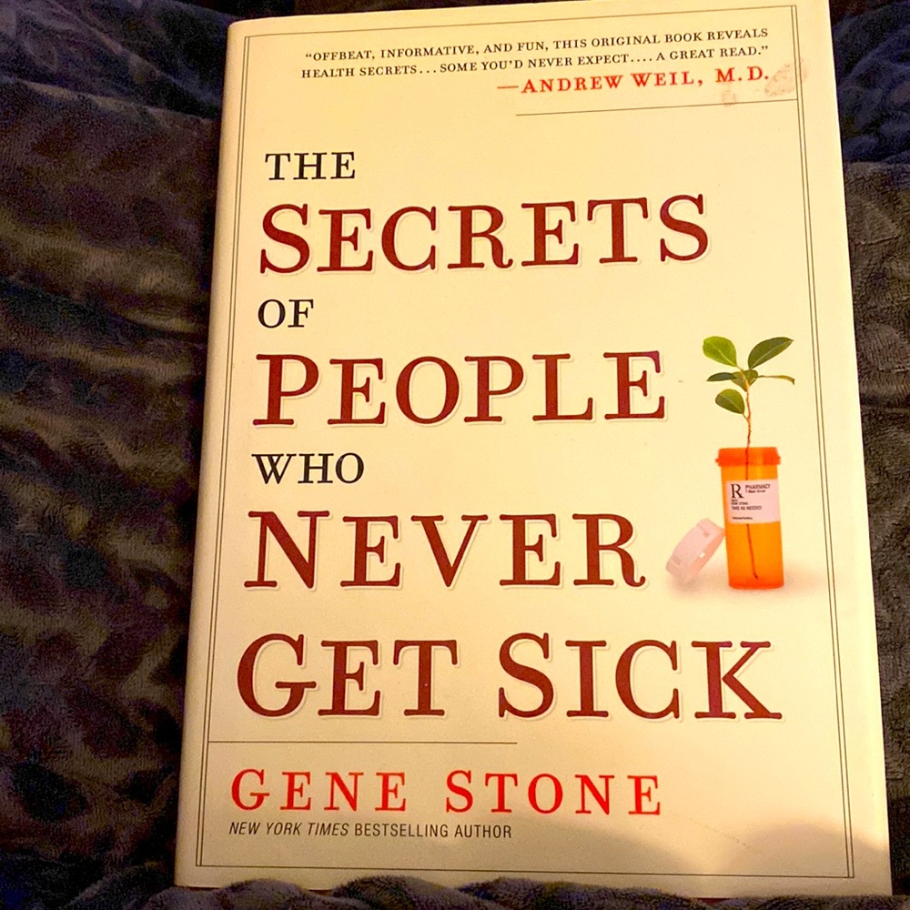 The Secrets of People Who Never Get Sick by Gene Stone